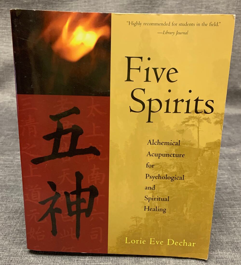 Five Spirits Alchemical Acupuncture for Psychological and Spiritual Healing
